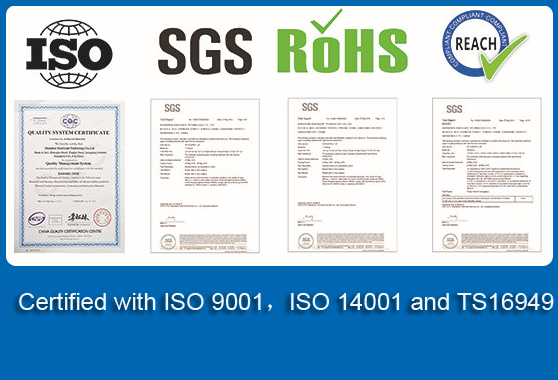 Certified with ISO 9001，ISO 14001 and TS16949